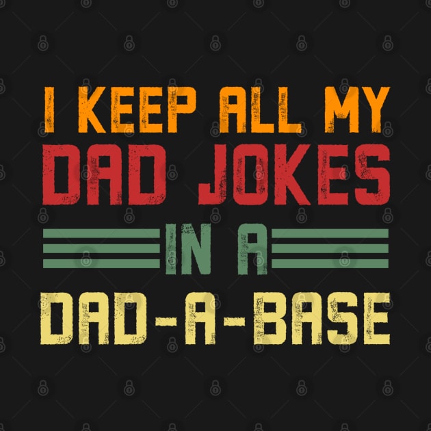 I Keep All Of My Dad Jokes In a Dad-A-Base Vintage by Alennomacomicart