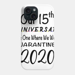 Our 15th Anniversary Quarantined 2020 Phone Case