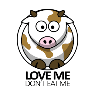 Love Me Don't Eat Me, Vegan Statement T-Shirt
