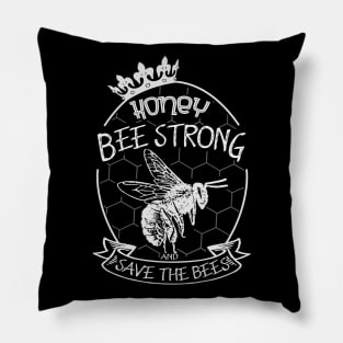 Honey be strong and save the bees Pillow