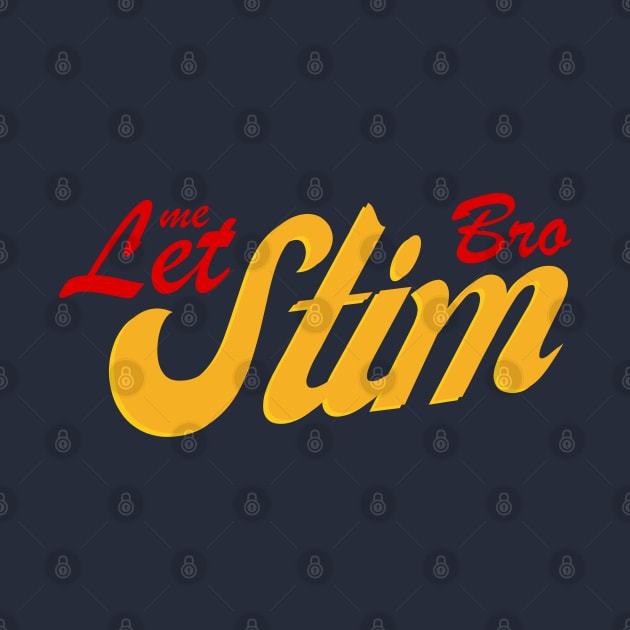 JUST LET ME STIM BRO by Lolane