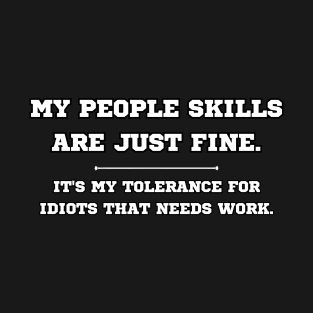 My People Skills Are Fine T-Shirt