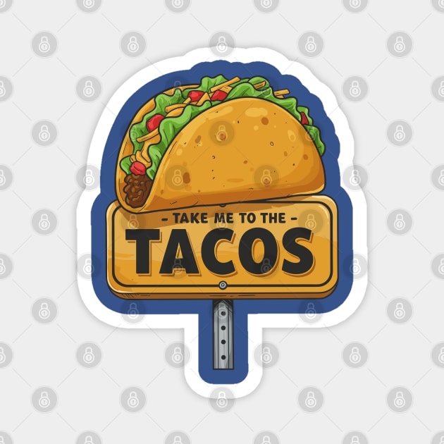 Take Me to the Tacos Magnet by enrynz