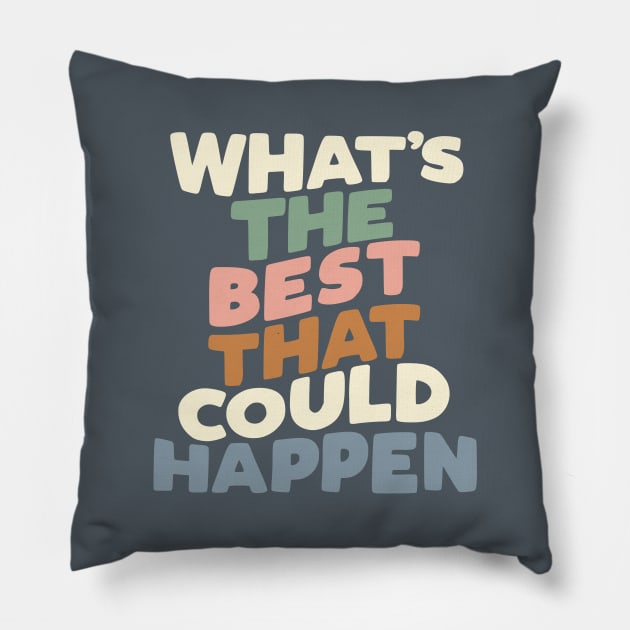 What's The Best That Could Happen Pillow by MotivatedType