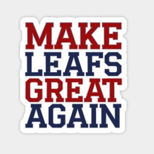 Make Leafs Great Again - Toronto Hockey Fan Magnet