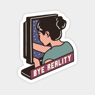 Bye Reality Magnet