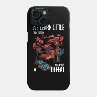 We learn little from victory much from defeat Phone Case