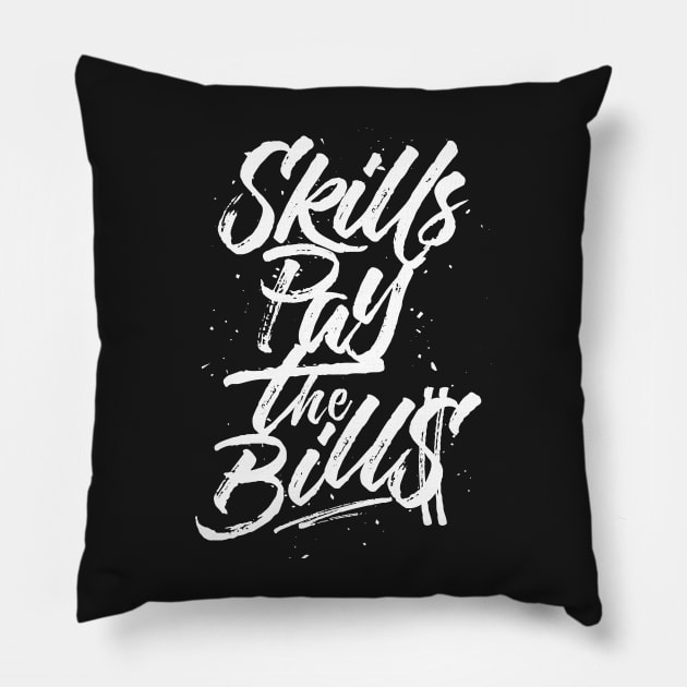 Skills Pay The Bills Pillow by Eugenex