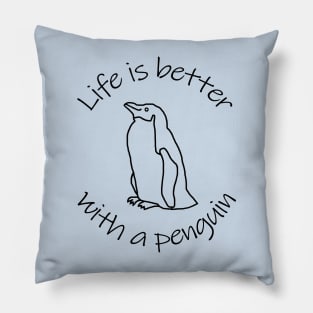 Life is Better with a Penguin Animals Quote Pillow