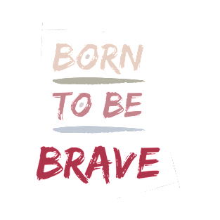 Born to be BRAVE T-Shirt