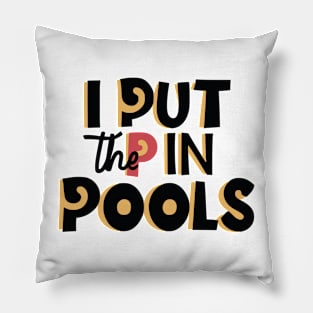 I Put The P In Pools Shirt | Swimming Shirt |  Funny Gift For Him | Funny Meme Shirt T-Shirt | Pillow