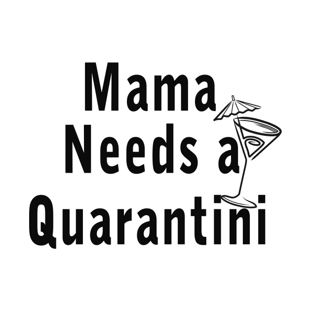 Mama Needs a Quarantini Mothers Day gift ideas by Superior T-Shirt