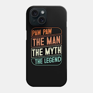 Paw paw The Man The Myth The Legend Father's Day Gift Phone Case