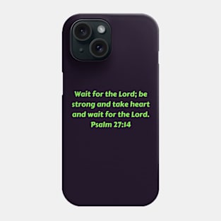 Bible Verse Psalm 27:14 Phone Case