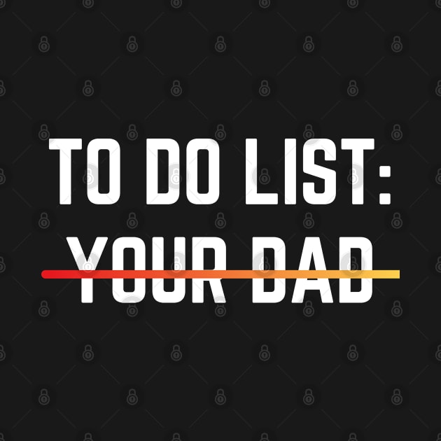 To Do List Your Dad Shirt MATCHING WITH To Do List Your Mom by designready4you