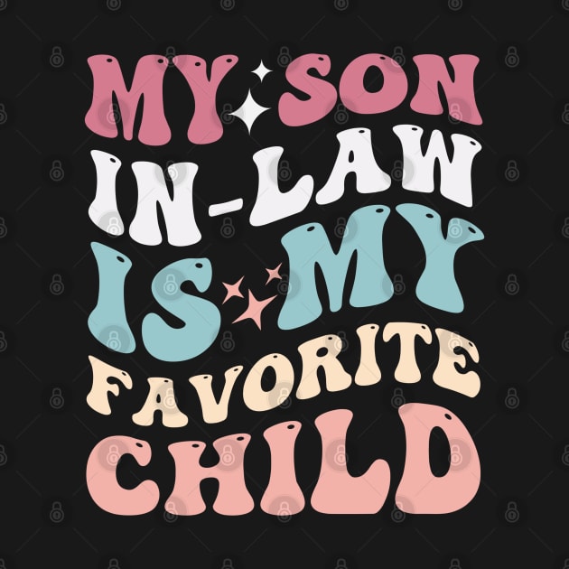 My son in-law is my favorite child by TeeGuarantee