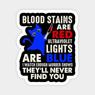 Blood Stains Are Red Ultraviolet Lights Are Blue Cat Murder Magnet