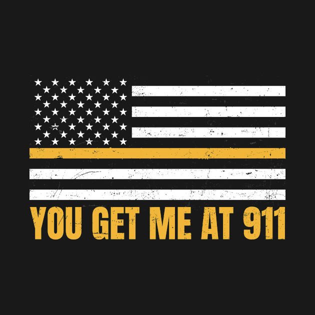 911 Dispatcher Shirt | You Get Me At 911 Gift by Gawkclothing