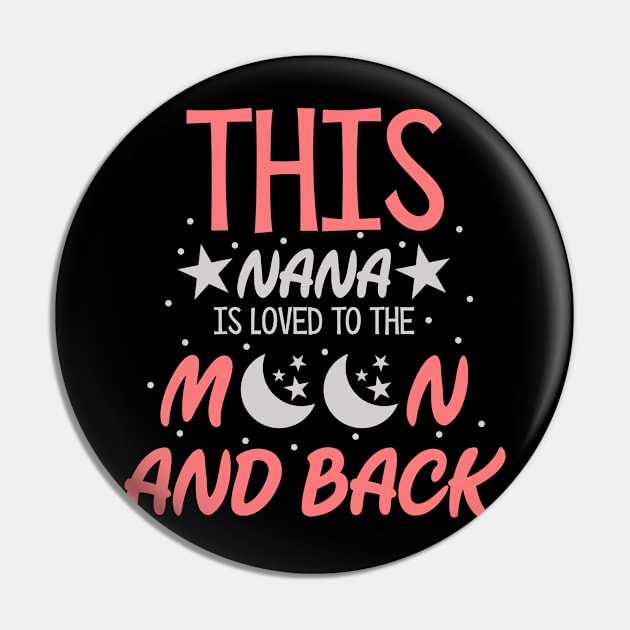 This Nana Is Loved To The Moon And Back Pin by zellaarts