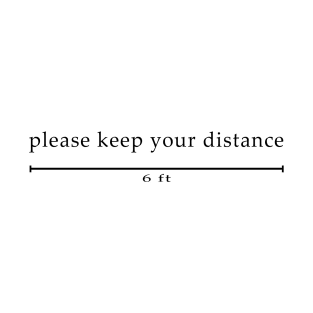 please keep your distance 6ft T-Shirt