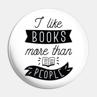 I Like Books More Than People Pin