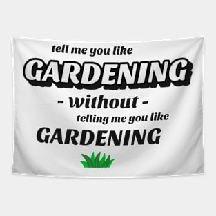 Tell me without telling me Gardening Tapestry