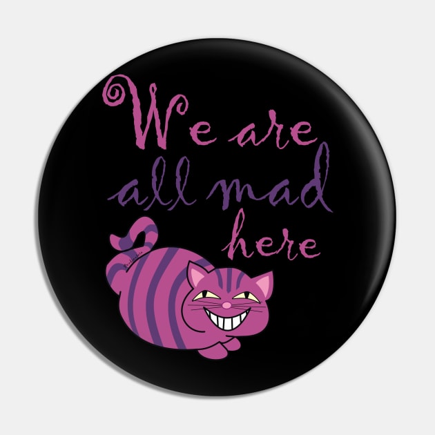 We are all mad here , Cheshire cat Pin by Pendientera