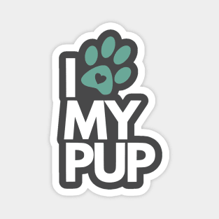 I Love My Pup - Dog Lover Magnet