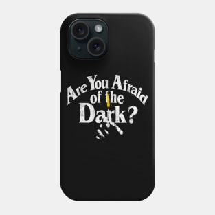 Are You Afraid of the Dark Phone Case