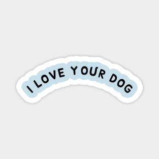 I love your dog Magnet