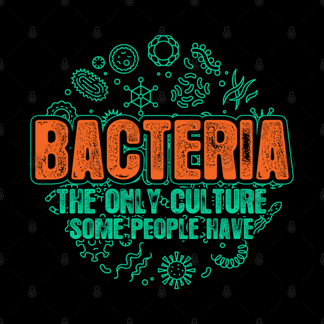 Culture Bacteria Biology by ShirtsShirtsndmoreShirts