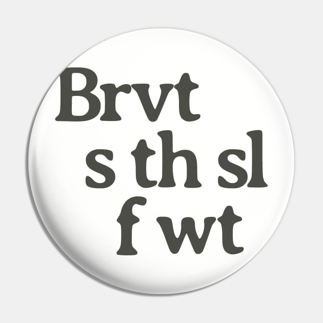 Brevity is the Soul of Wit Pin by calebfaires