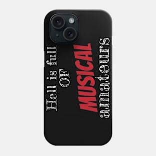 Hell is full of musical amateurs Phone Case