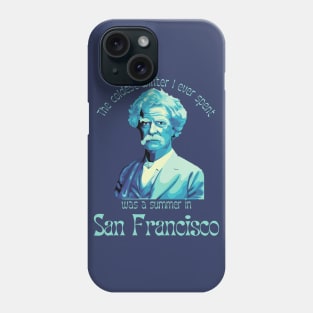 Mark Twain Portrait and San Francisco Quote Phone Case