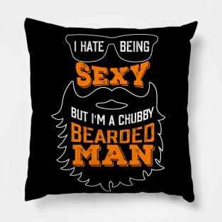 Funny I Hate Being Sexy But I'm A Chubby Bearded Man Pillow