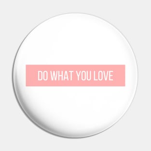 Do What You Love - Inspiring and Motivational Quotes Pin