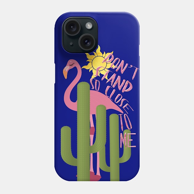 Don't stand to close to me Phone Case by LanaBanana