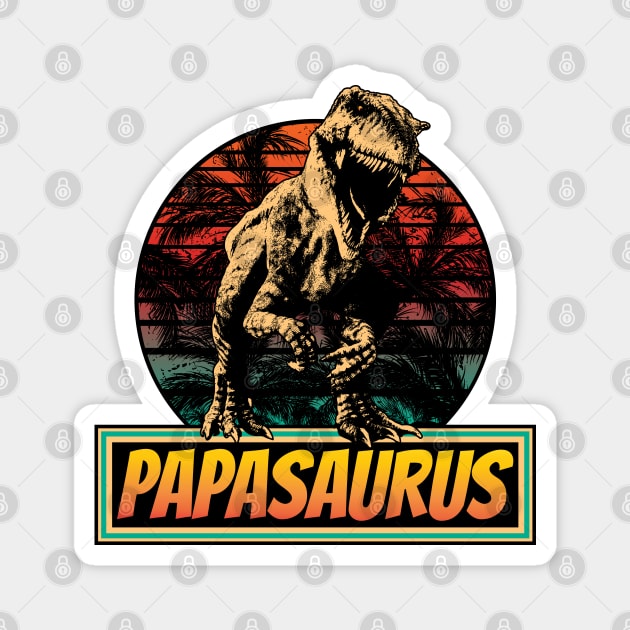 Papasaurus ,Papa Dad Dinosaur Funny, Father's T-Rex,Daddy Fathers Rex Vintage Magnet by Lekrock Shop