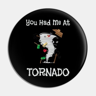 You Had Me At Tornado Funny Severe Weather Pun Pin