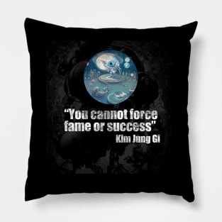 Kim Jung Gi Tribute T-Shirt: "You Cannot Force Fame or Success" Pillow