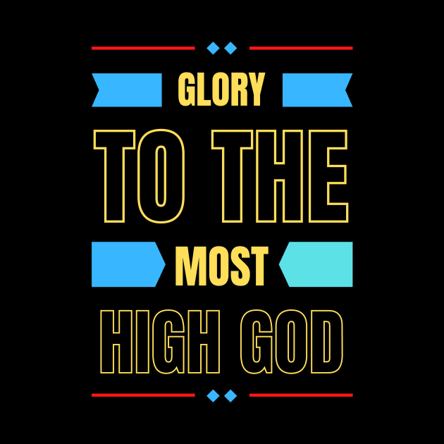 Glory To The Most High God | Christian Typography by All Things Gospel