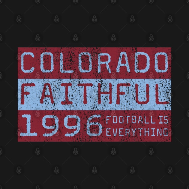 Football Is Everything - Colorado Rapids Faithful by FOOTBALL IS EVERYTHING