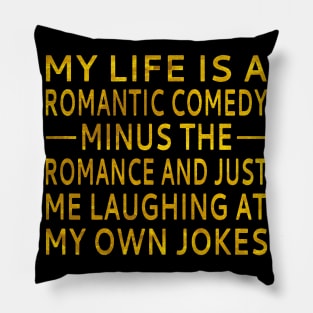 My Life Is A Romantic Comedy Pillow