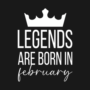 Legends Are Born In February, February Birthday Shirt, Birthday Gift, Gift For Aquarius and Pisces Legends, Gift For February Born, Unisex Shirts T-Shirt