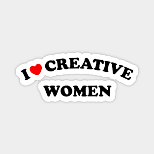 I Love Creative Women Magnet