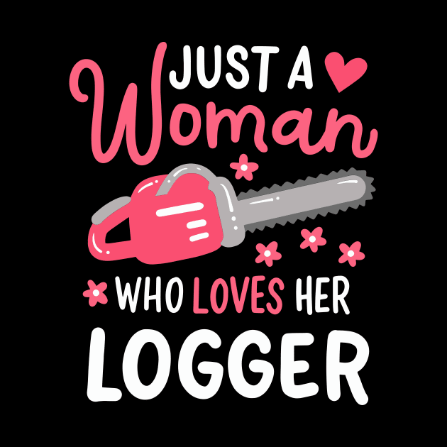 Just A Woman Who Loves Her Logger by maxcode