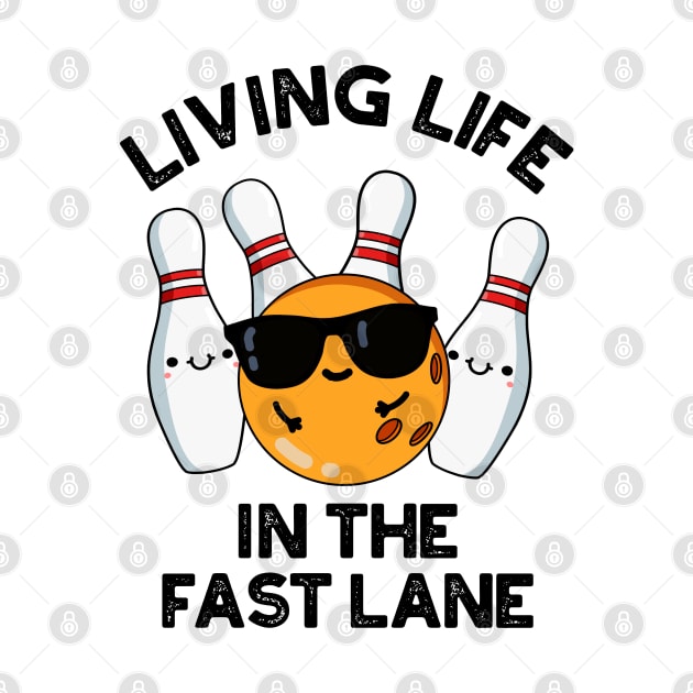 Living Life In The Fast Lane Cute Bowling Pun by punnybone