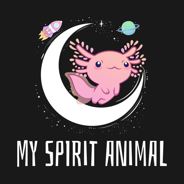 My Spirit Animal Is Axolotl by Mint Tee