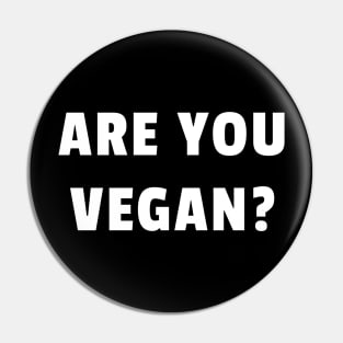 Are you vegan? Pin