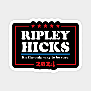 Ripley Hicks 2024 - It's the only way to be sure Magnet